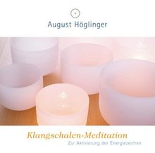 Klangschalen-Meditation: Zur Aktivierung der Energiezentren