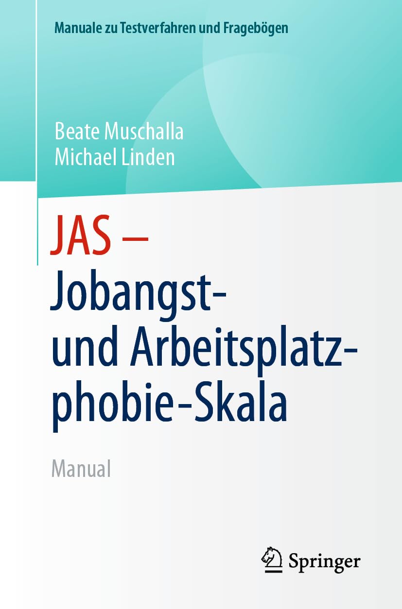 JAS - Jobangst- und Arbeitsplatzphobie-Skala: Manual (Manuale zu Testverfahren und Fragebögen)
