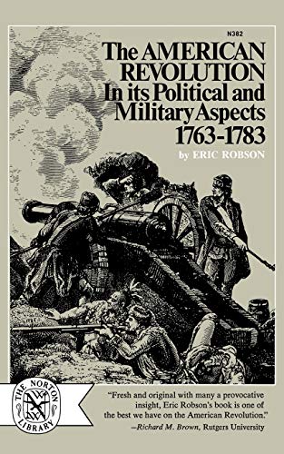 The American Revolution in Its Political and MIlitary Aspects 1763-1783