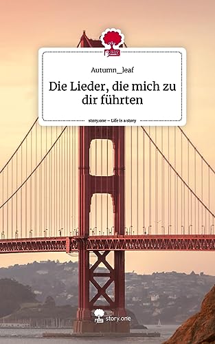 Die Lieder, die mich zu dir führten. Life is a Story - story.one