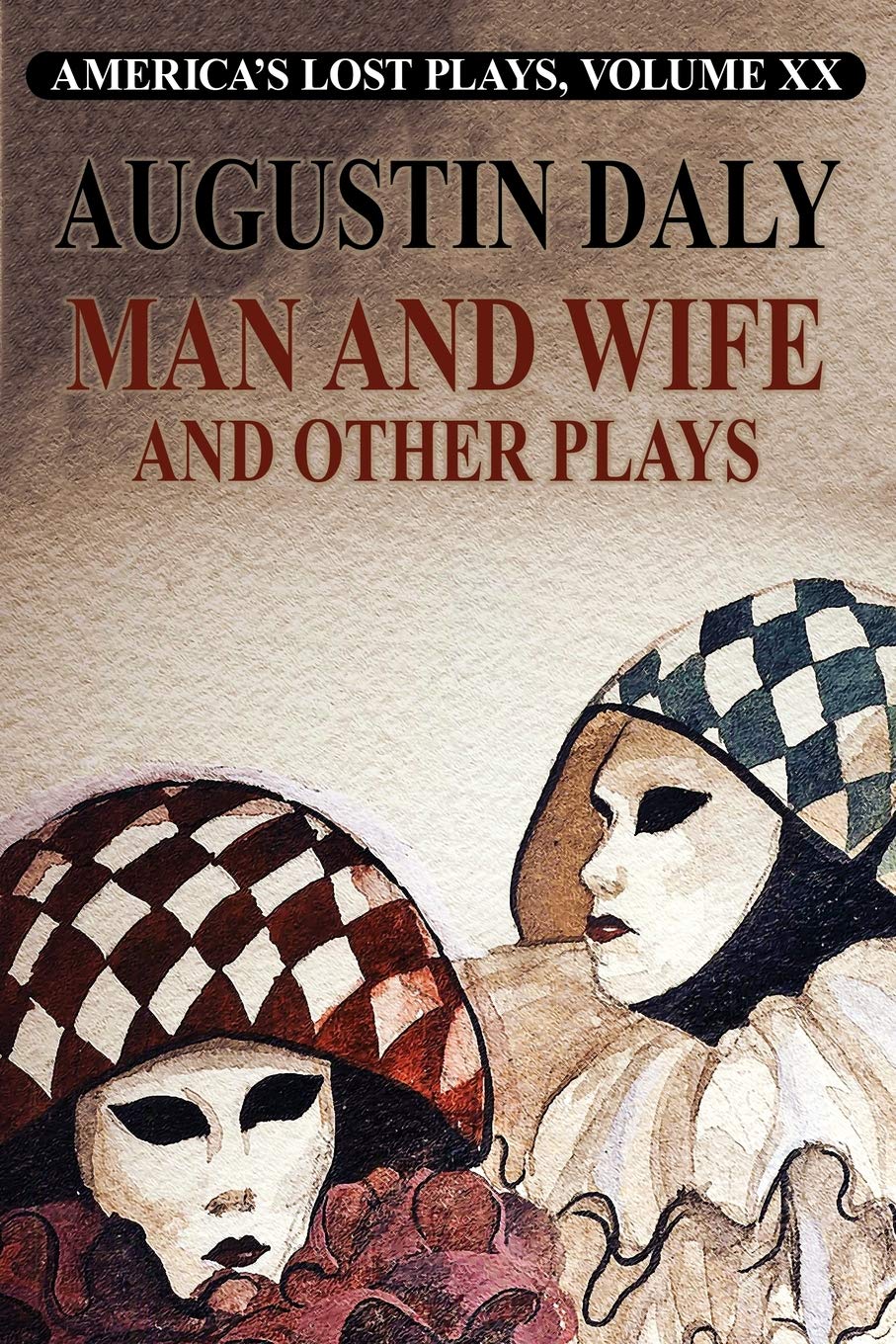 America's Lost Plays, Vol. XX: Man and Wife and Other Plays