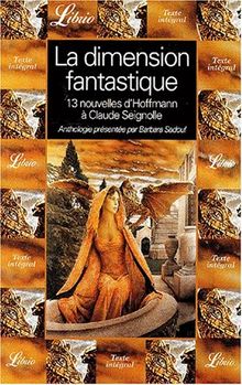 La dimension fantastique. : Volume 1, Treize nouvelles d' ETA. Hoffmann à Claude Seignolle
