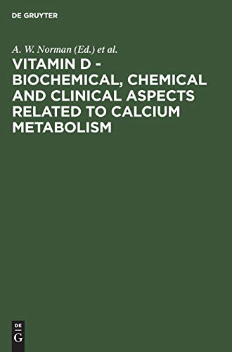 Vitamin D - Biochemical, Chemical and Clinical Aspects Related to Calcium Metabolism: Proceedings of the Third Workshop on Vitamin D, Asilomar, Pacific Grove, California, USA, January 1977