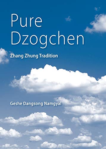 Namgyal, Geshe Dangsong Pure Dzogchen, Zhang Zhung Tradition