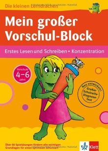 Klett Mein großer Vorschul-Block: Erstes Lesen und Schreiben - Konzentration - 4-6 Jahre  (Die kleinen Lerndrachen)