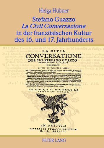 Stefano Guazzo «La Civil Conversazione» in der französischen Kultur des 16. und 17. Jahrhunderts