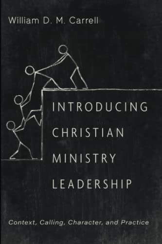 Introducing Christian Ministry Leadership: Context, Calling, Character, and Practice