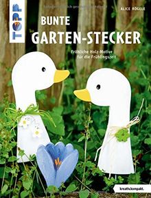 Bunte Garten-Stecker (kreativ.kompakt.): Fröhliche Holzmotive für die Frühlingszeit