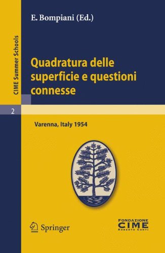 Quadratura delle Superficie e Questioni Connesse: Lectures given at a Summer School of the Centro Internazionale Matematico Estivo (C.I.M.E.) held in ... August 16-25, 1954 (C.I.M.E. Summer Schools)