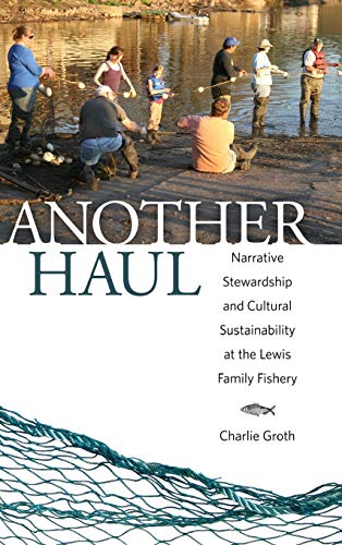 Another Haul: Narrative Stewardship and Cultural Sustainability at the Lewis Family Fishery (Folklore Studies in a Multicultural World)