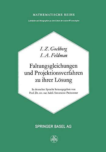 Faltungsgleichungen und Projektionsverfahren zu ihrer Lösung (Lehrbücher und Monographien aus dem Gebiete der exakten Wissenschaften, 49, Band 49)