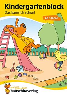 Kindergartenblock - Das kann ich schon! ab 3 Jahre, A5-Block: Kunterbunte Übungen für Vorschule und Kindergarten - Fehler finden, malen, Logisches ... für Kindergarten und Vorschule, Band 617)