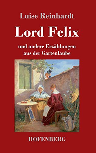 Lord Felix: und andere Erzählungen aus der Gartenlaube