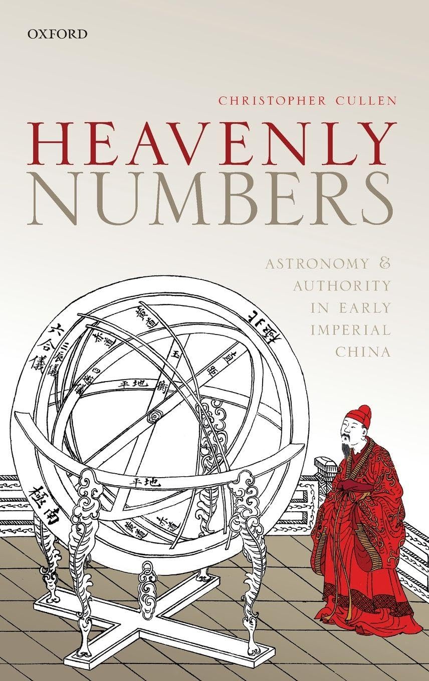 HEAVENLY NUMBERS C: Astronomy and Authority in Early Imperial China