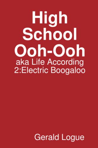 High School Ooh-Ooh, aka Life According 2: Electric Boogaloo