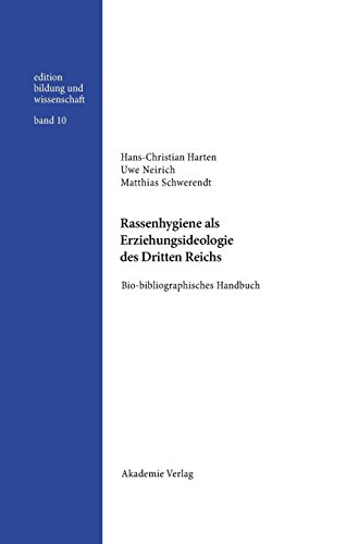 Rassenhygiene als Erziehungsideologie des Dritten Reichs: Bio-bibliographisches Handbuch (edition bildung und wissenschaft, Band 10)