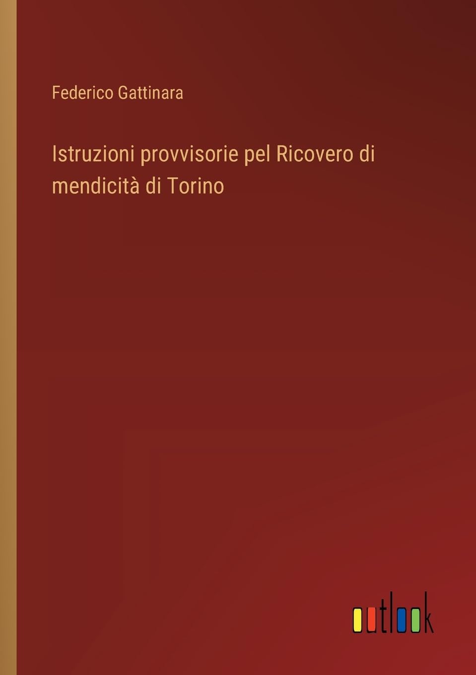 Istruzioni provvisorie pel Ricovero di mendicità di Torino