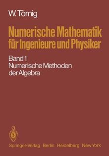 Numerische Mathematik für Ingenieure und Physiker: Band 1: Numerische Methoden der Algebra