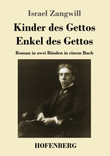 Kinder des Gettos / Enkel des Gettos: Roman in zwei Bänden in einem Buch