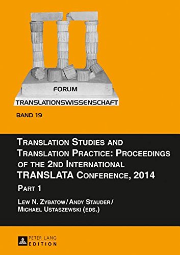 Translation Studies and Translation Practice: Proceedings of the 2nd International TRANSLATA Conference, 2014: Part 1 (Forum Translationswissenschaft)