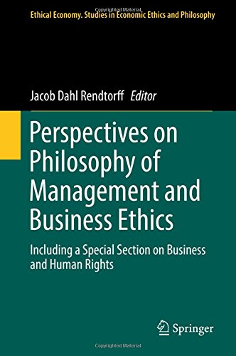 Perspectives on Philosophy of Management and Business Ethics: Including a Special Section on Business and Human Rights (Ethical Economy)