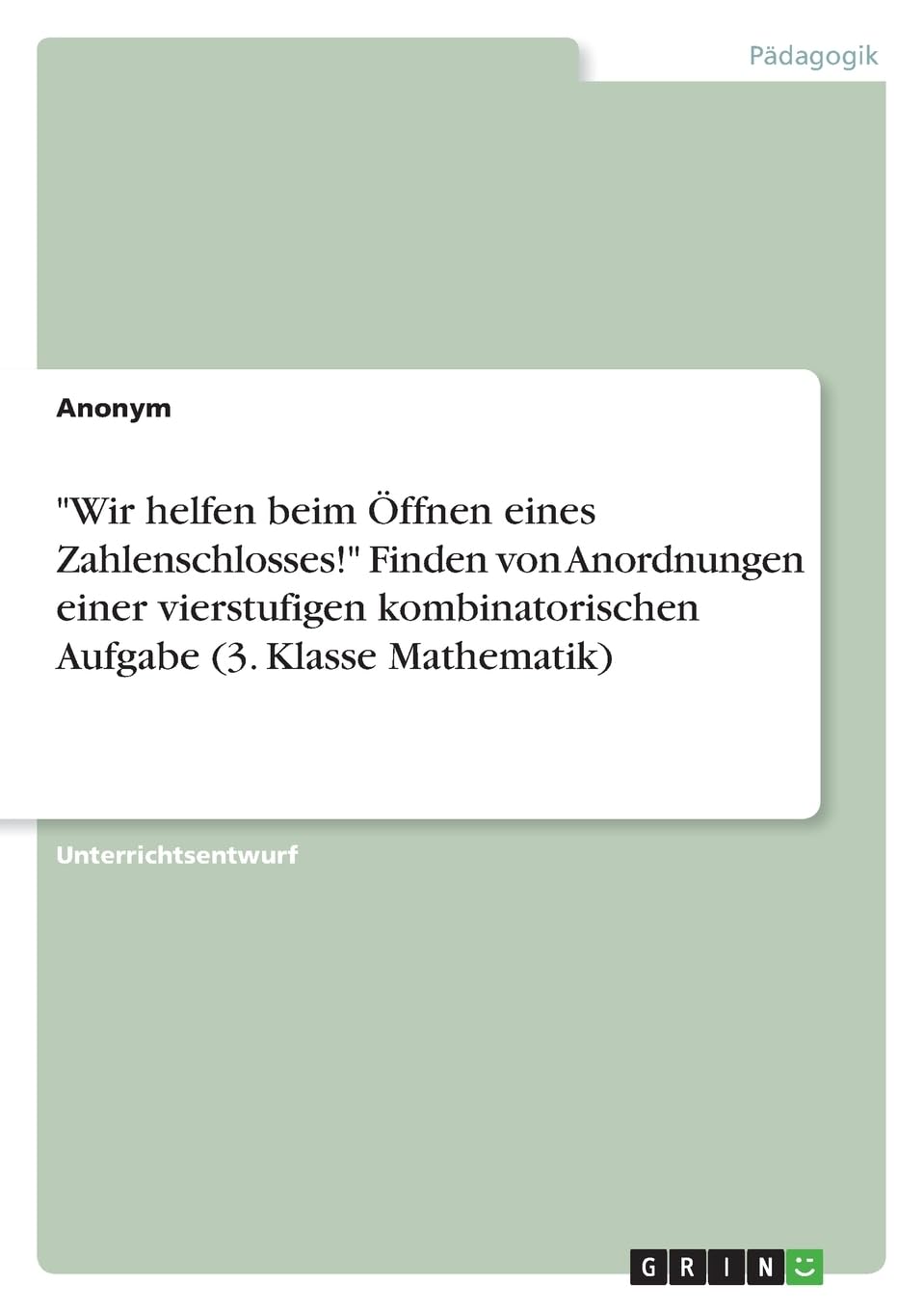 Wir helfen beim Öffnen eines Zahlenschlosses! Finden von Anordnungen einer vierstufigen kombinatorischen Aufgabe (3. Klasse Mathematik)