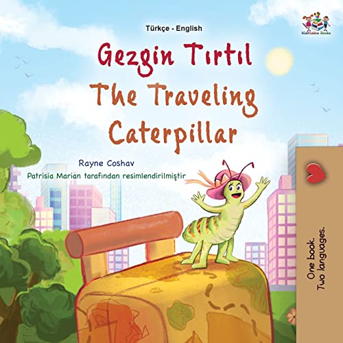 The Traveling Caterpillar (Turkish English Bilingual Book for Kids) (Turkish English Bilingual Collection)