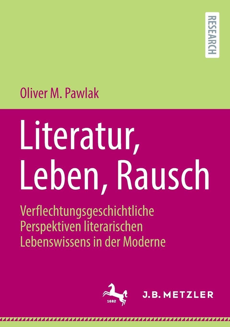Literatur, Leben, Rausch: Verflechtungsgeschichtliche Perspektiven literarischen Lebenswissens in der Moderne