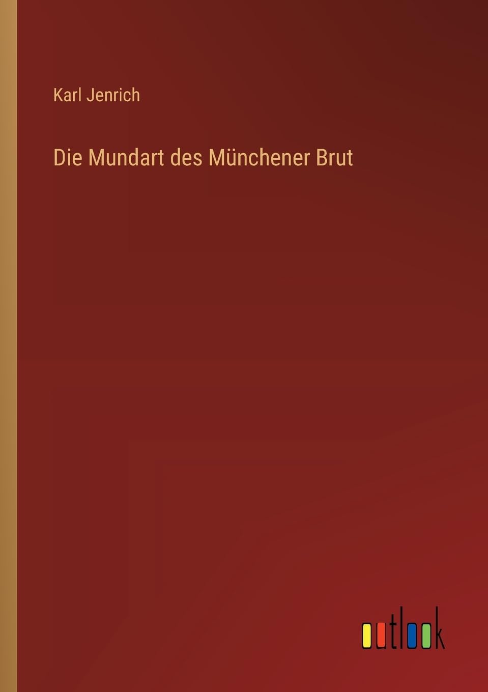 Die Mundart des Münchener Brut