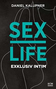 Sexlife: Exklusiv intim (Sex genießen, Band 3)