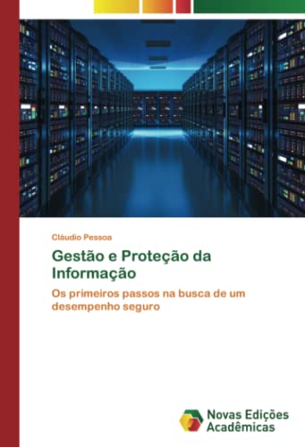Gestão e Proteção da Informação: Os primeiros passos na busca de um desempenho seguro