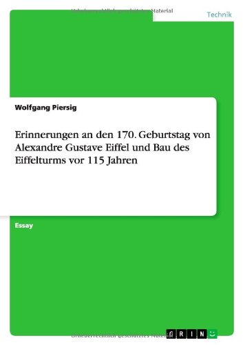 Erinnerungen an den 170. Geburtstag von Alexandre Gustave Eiffel und Bau des Eiffelturms vor 115 Jahren