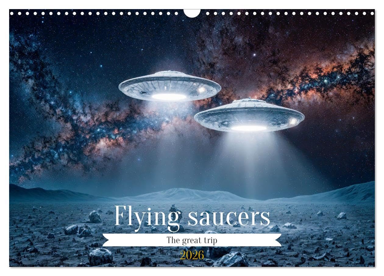Flying saucers - The great journey (Wall Calendar 2026 DIN A3 landscape), CALVENDO 12 Month Wall Calendar: Imagine an amazing trip in a flying saucer