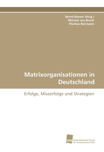 Matrixorganisationen in Deutschland: Erfolge, Misserfolge und Strategien