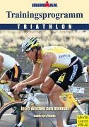 Ironman. Trainingsprogramm Triathlon. In 24 Wochen zum Ironman