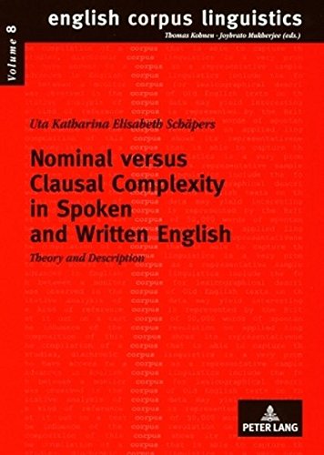 Nominal versus Clausal Complexity in Spoken and Written English: Theory and Description (English Corpus Linguistics)