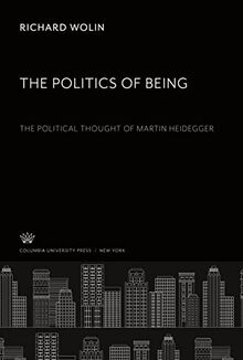 The Politics of Being: the Political Thought of Martin Heidegger