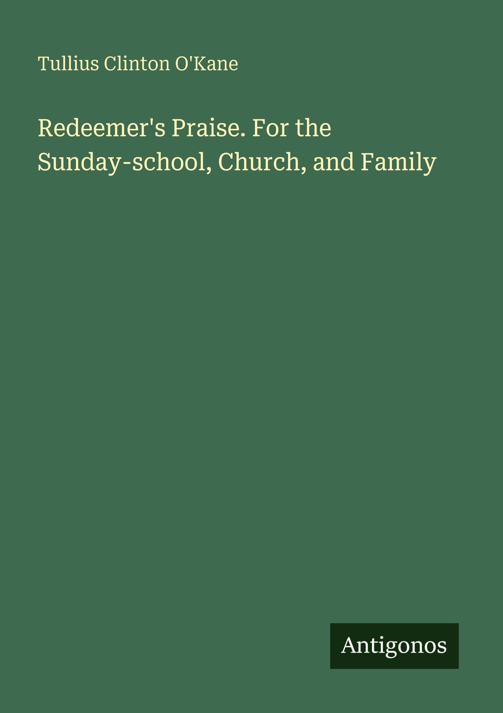 Redeemer's Praise. For the Sunday-school, Church, and Family