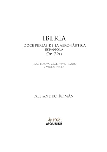Iberia, doce perlas de la aeronáutica española, Op. 39d: para flauta, clarinete, piano y violoncello