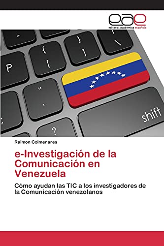 e-Investigación de la Comunicación en Venezuela: Cómo ayudan las TIC a los investigadores de la Comunicación venezolanos