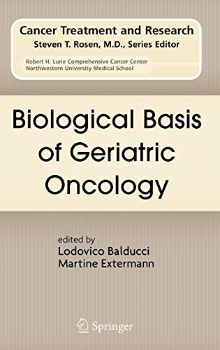 Biological Basis of Geriatric Oncology (Cancer Treatment and Research, 124, Band 124)