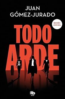 Todo arde (Serie Todo arde 1) (Ficción, Band 1)