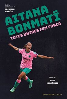 Aitana Bonmatí: Totes unides fem força! (Base Esport, Band 10)