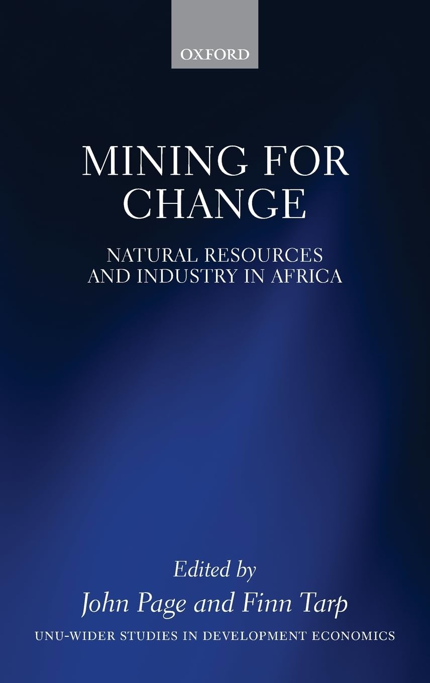 Mining for Change: Natural Resources and Industry in Africa (UNU-WIDER Studies in Development Economics)