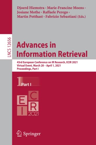 Advances in Information Retrieval: 43rd European Conference on IR Research, ECIR 2021, Virtual Event, March 28 – April 1, 2021, Proceedings, Part I (Lecture Notes in Computer Science, Band 12656)