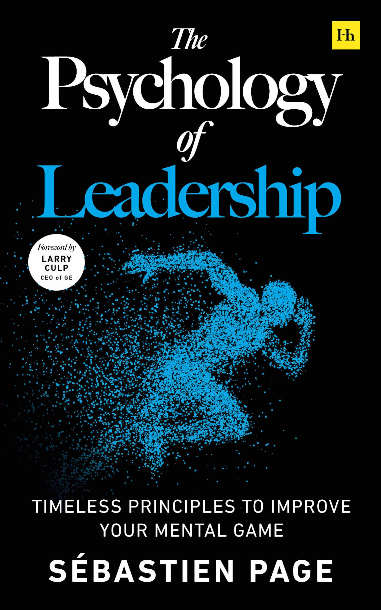 Sébastien Page The Psychology Of Leadership, Timeless Principles To Perfect Your Leadership Of Individuals And Teams