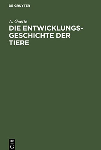 Die Entwicklungsgeschichte der Tiere: Kritisch untersucht