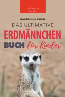 Erdmännchen Bücher: Das Ultimative Erdmännchen Buch für Kinder: 101 erstaunliche Fakten über Erdmännchen PLUS Quiz und Wortsuche Rätsel (Tierfaktenbücher für Kinder)