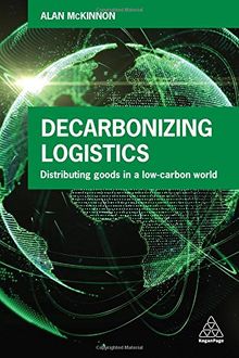 Decarbonizing Logistics: Distributing Goods in a Low Carbon World