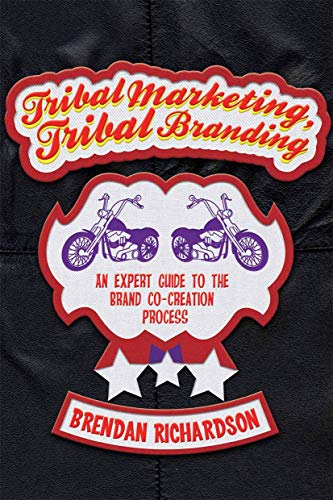 Tribal Marketing, Tribal Branding: An expert guide to the brand co-creation process
